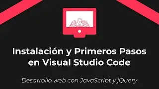 Desarrollo web. Instalación y Primeros Pasos en Visual Studio Code
