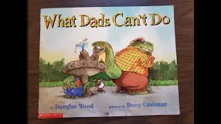 What Dad's Can't Do- Read Aloud by Goofy Ruby