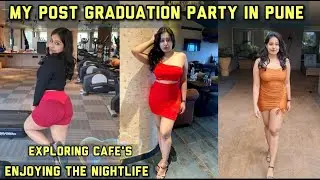 PUNE NIGHTLIFE | MY POST GRADUATION PARTY VLOG | BEST NIGHTCLUBS, CAFE'S| BUDGET STAY |KOREGAON PARK
