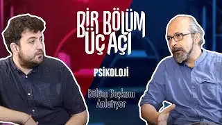 Bir Bölüm Üç Açı - Psikoloji Bölüm Başkanı