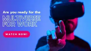 The Multiverse for Work | Future of Work Meets Metaverse | Remote Working News