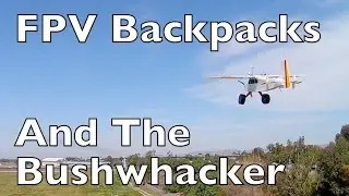 FPV Backpack, FT Bushwhacker, RunCam2 Image Stabilization and Fun!