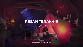 Lyodra - Pesan Terakhir (Lo-Fi Remix jopiii)