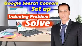 Google Search Console Setup for WordPress: Indexing Problem Solve Tutorial