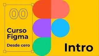 Curso Figma desde cero. Conceptos técnicos y de diseño en Figma.