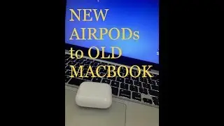 How to connect NEW Apple AirPods to an old Macbook Pro (2011)