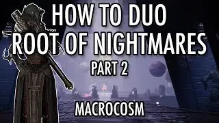How to Duo Root of Nightmares - Part 2 (Macrocosm)