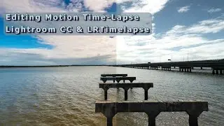 How to edit a Motion Time-Lapse in Lightroom CC & LRTimelapse