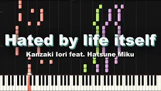Hatsune Miku - Hated by life itself - PIANO