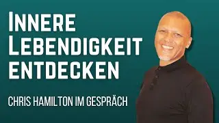 Innere Lebendigkeit entdecken – Performance Coach Chris Hamilton im Gespräch