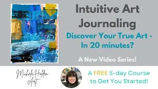 Intuitive Art Journaling   Discover Your True Art - 20 minute Art Sessions!