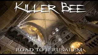 KILLER BEE - ROAD TO JERUSALEM