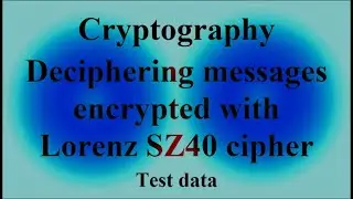 Cryptography - Deciphering messages encrypted with Lorenz SZ40 cipher - Test data ( VTR-390 )