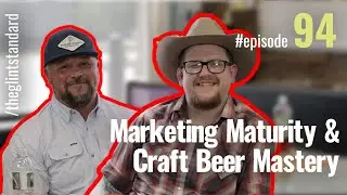 Marketing Maturity & Craft Beer Mastery - The Glint Standard Podcast