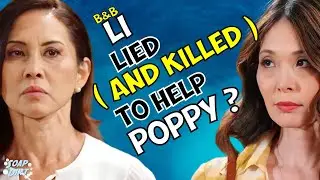 Bold and the Beautiful: Why Li Would Lie to Help Poppy (and Maybe Kill Someone) 
