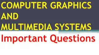 Computer Graphics and Multimedia Systems Important Questions