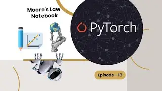 Moore's Law Notebook - Episode 13