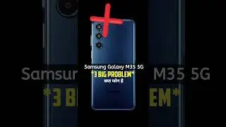 ❌️ Don't Buy Samsung Galaxy M35 5G : 3! Big Problems