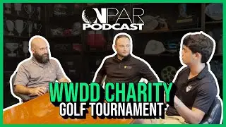 On Par Podcast | WWDD Charity Golf Tournament  #golflife #charity #golftournament