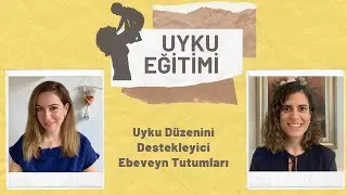 Uyku Eğitimi? - Uyku Düzenini Destekleyici Ebeveyn Tutumları