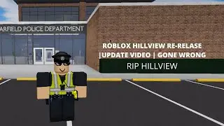 ROBLOX HILLVIEW COUNTY | RE-RELEASE | UPDATE/GAME REVIEW #2 | BUT IT GOES TERRIBLY WRONG...
