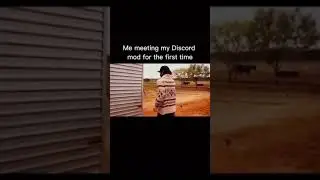 Me meeting my discord mod for the first time 