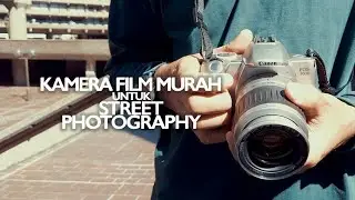 KAMERA FILM MURAH UNTUK STREET PHOTOGRAPHY