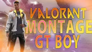 VALORANT MONTAGE || GT BOY || VALORANT