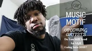 Upcoming Artists: What Is An A&R and Do You Still Need One?
