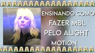 Ensinando como fazer MBL pelo alight motion.