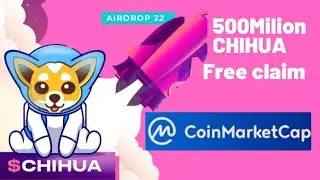 | Claim 500000000 CHIHUA Token on coinmarketcap Airdrop | Airdrop No 22