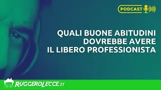 Quali buone abitudini dovrebbe avere il libero professionista