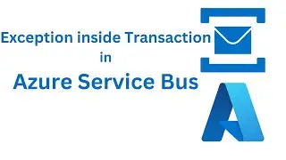 16. Rollback Transaction in Azure Service Bus ( Exception in transaction)