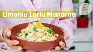 Limonlu Lorlu Makarna 🍋 Bahar Ferahlığında bir Tarif!