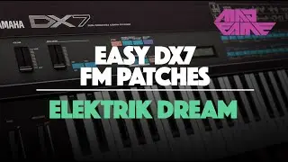 ELEKTRIK DREAM | Easy DX7 FM Patches | madFame