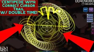 CENTIPEDE with correct cursor trail W/ DOUBLE TIME! (Osu! Standard)