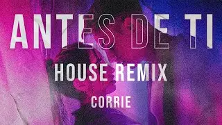 ANTES DE TI 🪘 - Maria Becerra x Rusherking (CORRIE REMIX)