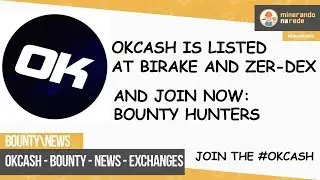 OKCASH - BOUNTY HUNTERS - NEW GIVEAWAY - OKCASH IS LISTED AT BIRAKE AND ZER-DEX