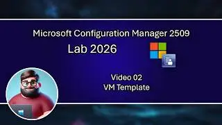 MCM 2509 Lab 2026 - Video 02 - VM Template