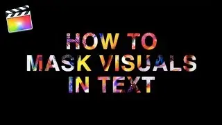 How To Mask Visuals In Text | Final Cut Pro X Tutorial