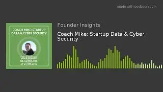 Coach Mike: Startup Data & Cyber Security