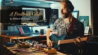 Tutorial: Ambient Guitar “A Feedback Glide” (Chase Bliss Blooper, Mood MK2, Strymon Volante, BigSky)