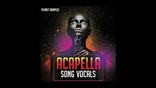 Planet Samples Acapella Song Vocals Sample Pack
