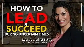HOW TO LEAD & SUCCEED LIKE A BUSINESS PRO | Dana LaGattuta w/ John Shin