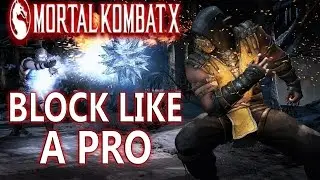 Mortal Kombat X Blocking Tips - HOW TO GET BETTER AT BLOCKING!