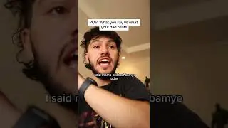 What you say to your dad vs what he hears 😂