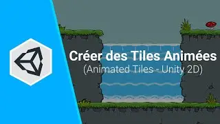 Unity : Créer des tiles animées (Tutoriel Animated Tiles - 2D)