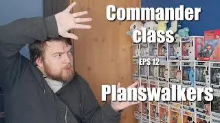 Planswalkers and how they work, Commander Class (Eps 12)
