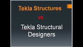 DIFFERENCE BETWEEN TEKLA STRUCTURES & TEKLA STRUCTURAL DESIGNER BANGLA