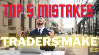 TOP 5 TRADING MISTAKES BEGINNER TRADERS MAKE!!! 2022 LATEST